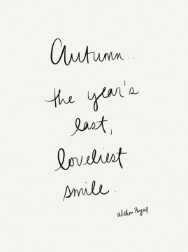 Autumn: the year's last, loveliest smile. Fall Quotes