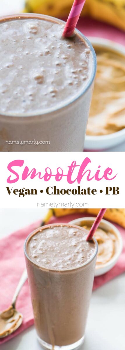 A collage of photos shows a closeup of a chocolate peanut butter smoothie on the top, and another image of the smoothie, but further back below. The text in the middle reads: Smoothie: Vegan, Chocolate, PB (for peanut butter).