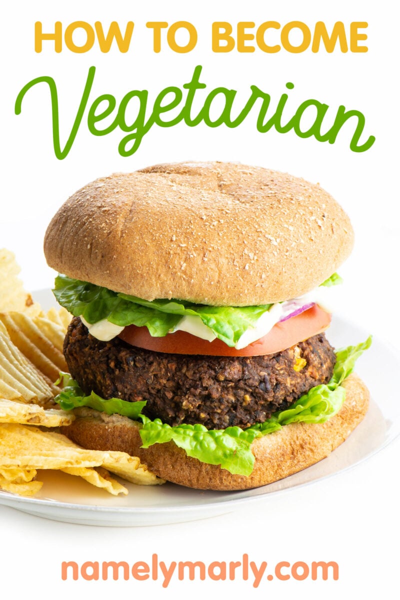 A veggie burger on a plate next to chips with this text above it: How to become a vegetarian.