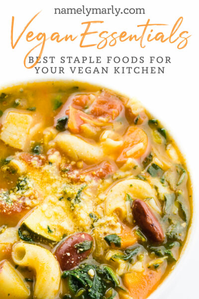 A closeup of a bowl of vegetable soup has this text above it: Vegan Essentials for your vegan kitchen.