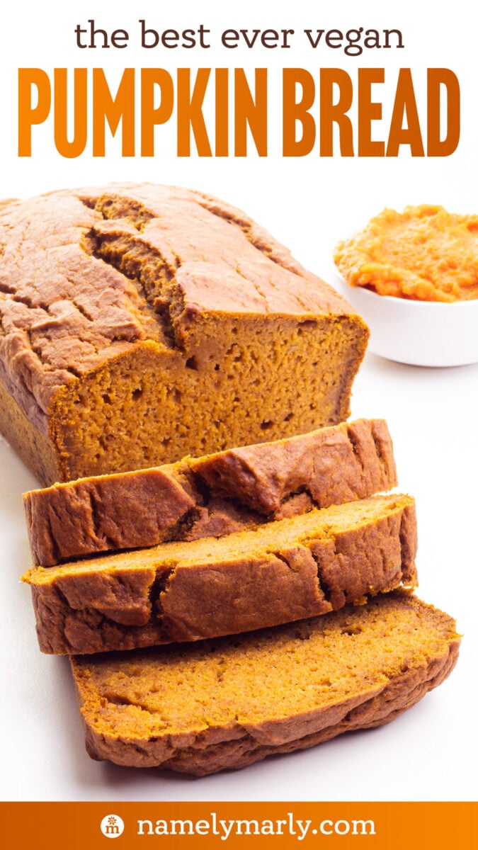 A loaf of vegan pumpkin bread has several slices cut and text that reads the best ever vegan pumpkin bread