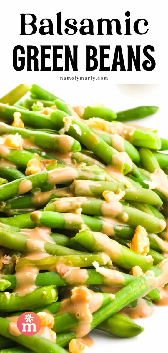 A plate of steamed green beans has drizzles of balsamic vinegar on top. The text reads Balsamic Green Beans.