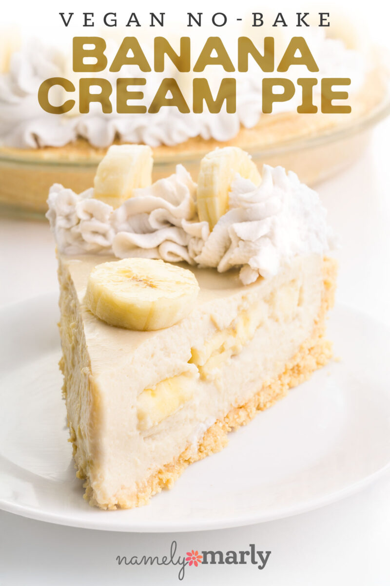 A slice of vegan banana cream pie sits on a plate. The rest of the pie sits behind it. Text reads vegan no-bake banana cream pie.