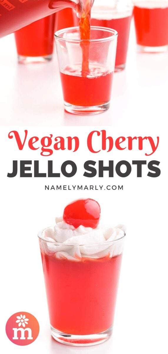 A collage of images shows a red liquid being poured into a shot glass with other shot glasses behind it on top. The bottom image shows a jello shot with whipped cream and a cherry on the bottom image. The text between the images reads, Vegan Cherry Jello Shots.