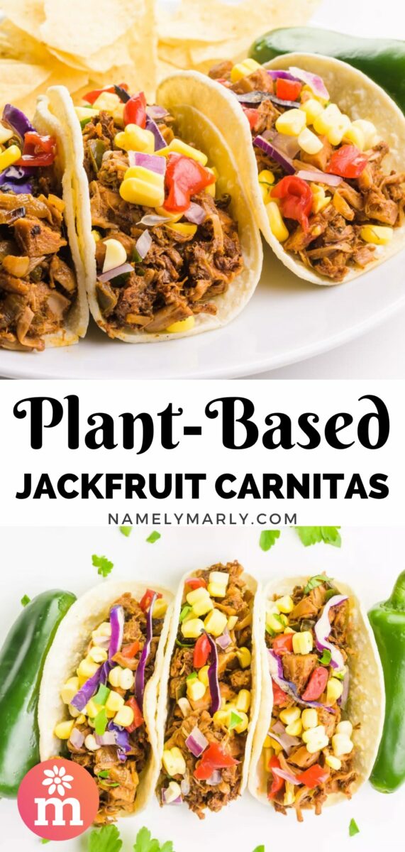 A collage of two images shows a closeup of tacos with corn and chopped tomato toppings on top. The bottom image looks down on three tacos between jalapeños. The text between the images reads, Plant-Based Jackfruit Carnitas.