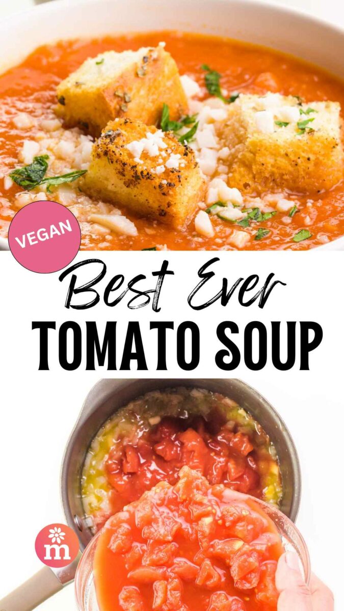 The top image shows a closeup of tomato soup in a bowl with croutons. The bottom image shows pouring diced tomatoes in a saucepan. The text reads, Best Ever Tomato Soup.