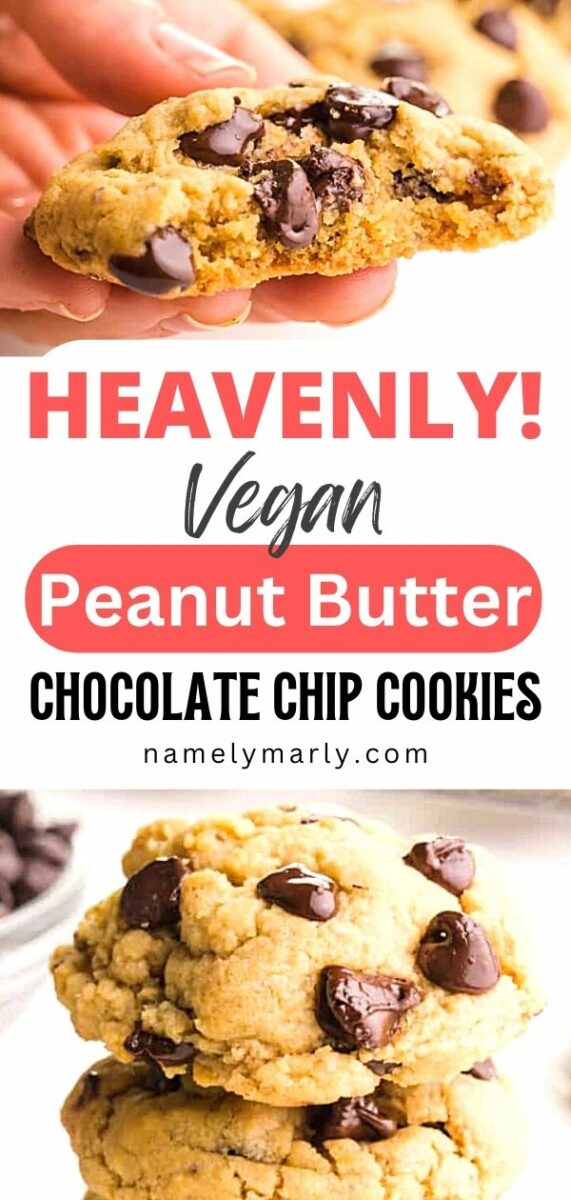 A hand holds a cookie with a bite taken out. The bottom image shows a stack of chocolate chip cookies. The text reads, Heavenly Vegan Peanut Butter Chocolate Chip Cookies.