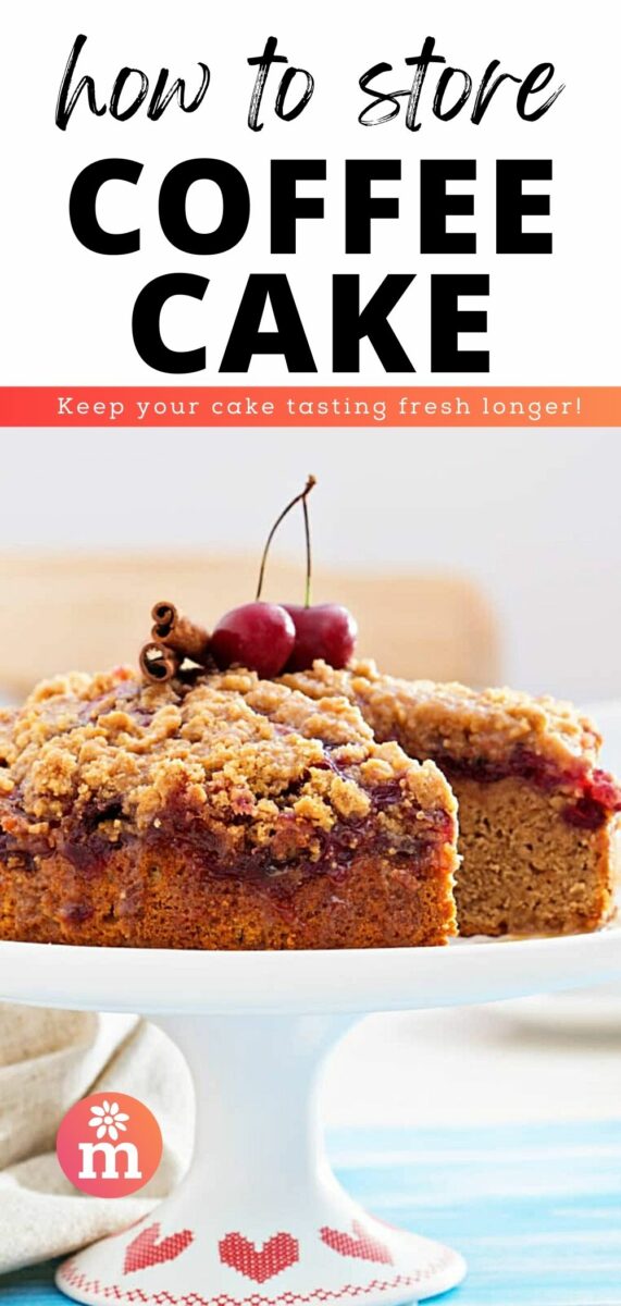 A coffee cake with a slice taken out sits on a cake stand. The text reads, How to Store Coffee Cake, Keep your cake tasting fresh longer!