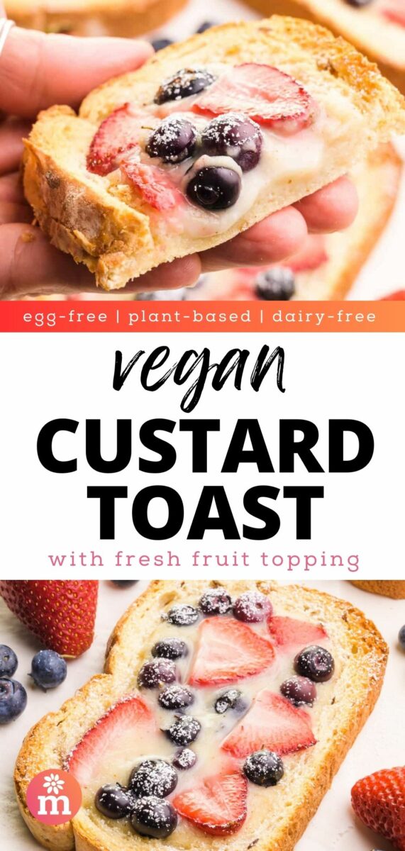 The top image shows a hand holding a slice of toast with custard and berries on top. The bottom image shows a full slice on a plate. The text reads, egg-free, plant-based, dairy-free, vegan Custard Toast, with fresh fruit topping.