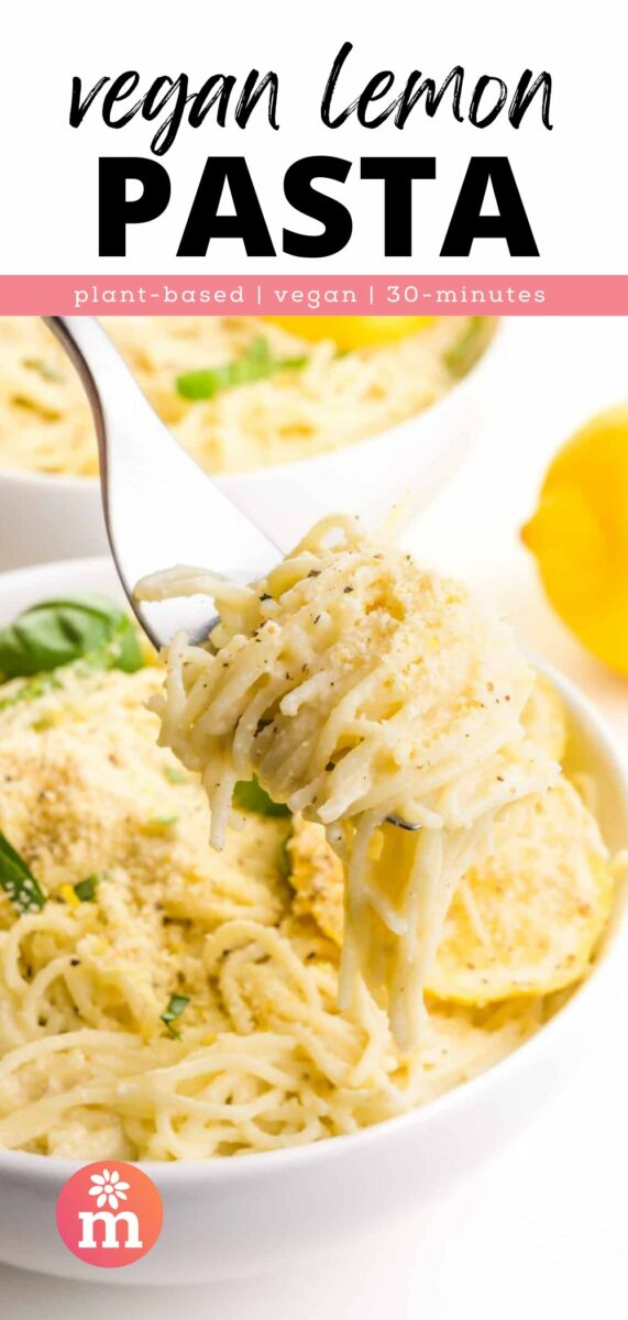 A fork full of pasta hovers over a dish with more of the pasta. The text reads, Vegan Lemon Pasta, plant-based, vegan, 30-minutes.