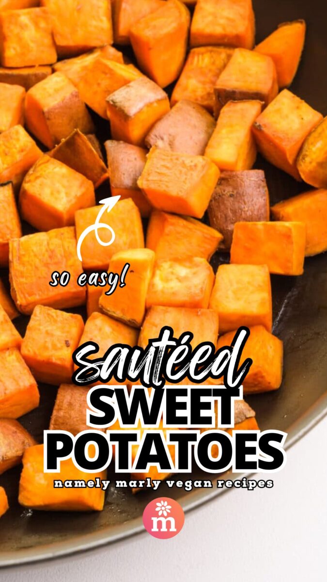Looking down on a skillet with cooking sweet potato cubes in it. The text shows an arrow next to "so easy!" The text at the bottom reads, Sautéed Sweet Potatoes, Namely Marly Vegan Recipes.