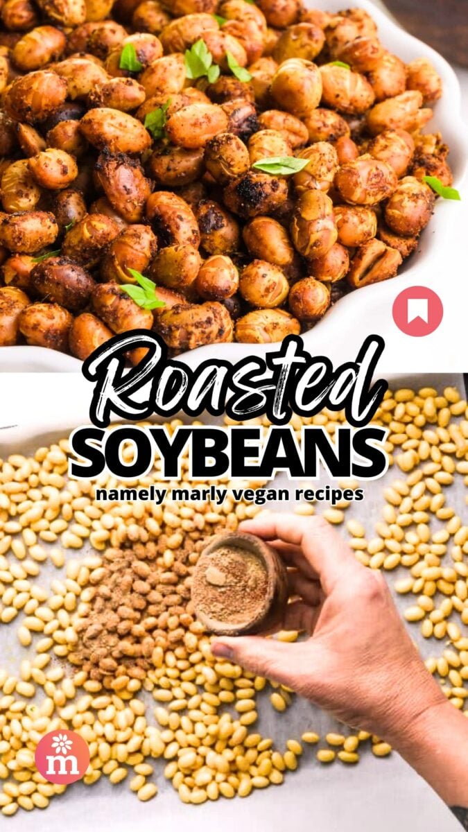 The top photo shows a closeup of roasted soybeans in a bowl. The bottom image shows a hand sprinkling spices over soybeans in a pan. The text reads, Roasted Soybeans: Namely Marly Vegan Recipes.