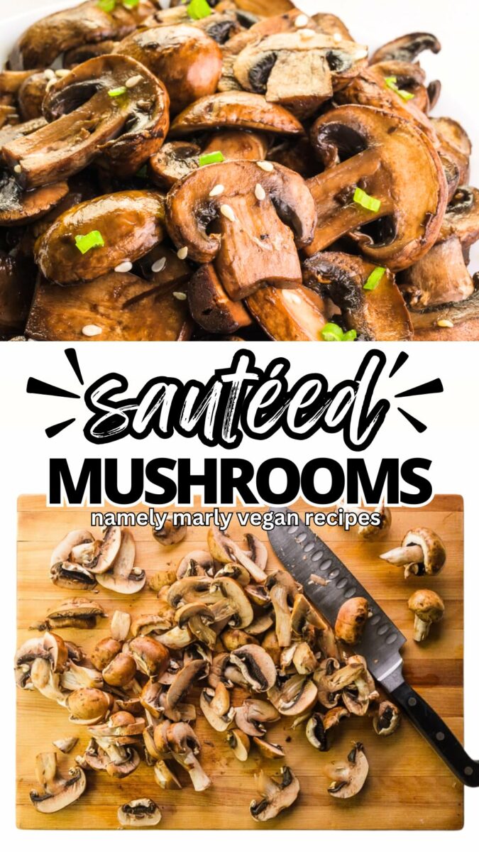 The top image shows cooked mushrooms and the bottom image shows mushrooms chopped on a cutting board with a knife. The text reads, Sautéed Mushrooms, Namely Marly Vegan Recipes.