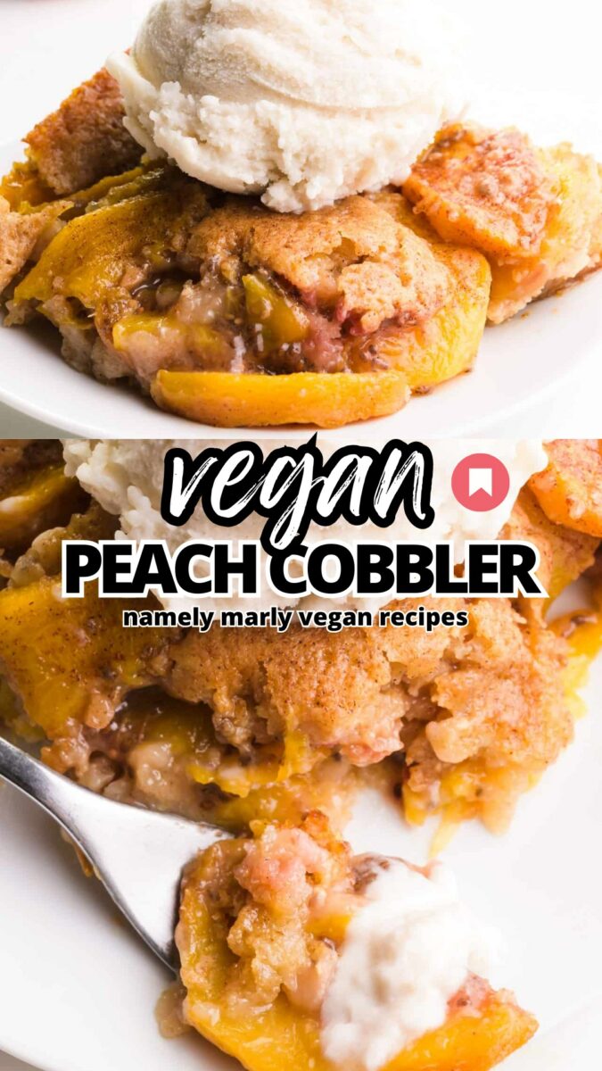 Two images show servings of peach cobbler. The bottom image shows a bite on a fork, too. The text reads, Vegan Peach Cobbler, Namely Marly Vegan Recipes.