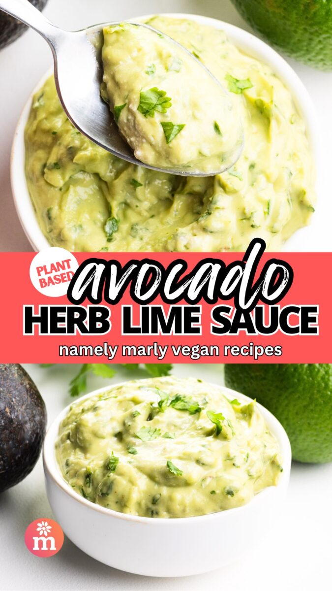 A collage of two images shows a spoonful of avocado sauce coming from a bowl on top and the sauce in a bowl next to limes and an avocado on bottom. The text between the two reads, Plant-Based Avocado Herb Lime Sauce, Namely Marly Vegan Recipes.
